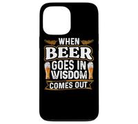 When Beer Goes In Wisdom Comes Out Funny Beer Lover Case for iPhone 13 Pro Max
