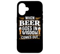 When Beer Goes In Wisdom Comes Out Funny Beer Lover Case for iPhone 16