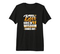When Beer goes in Wisdom Comes Out Premium T-Shirt