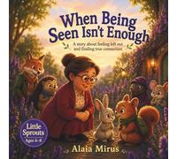 WHEN BEING SEEN ISN'T ENOUGH: A STORY ABOUT FEELING LEFT OUT AND FINDING TRUE CONNECTION (Mrs. Poppy Pot’s Emotional Garden)