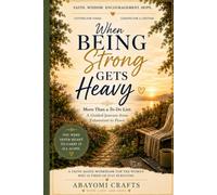 When Being Strong Gets Heavy: More Than a To-Do List-A Guided Journey from Exhaustion to Peace
