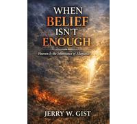 When Belief Isn't Enough: Heaven is the Inheritance of Allegiance (The Awakening Series)