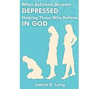 When Believers Become Depressed: Helping Those Who Believe in God