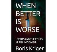 WHEN BETTER IS WORSE: LEVINAS AND THE ETHICS OF THE IMPOSSIBLE (Philosophical Questions)