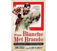 When Blanche Met Brando: The Scandalous Story of a Streetcar Named Desire