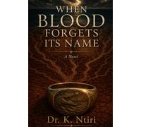 WHEN BLOOD FORGETS ITS NAME: A Novel (THE BLOOD MEMORY CYCLE)