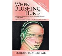 When Blushing Hurts: Overcoming Abnormal Facial Blushing