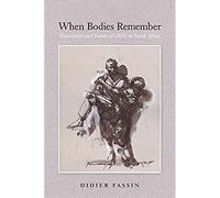 When Bodies Remember: Experiences and Politics of AIDS in South Africa (California Series in Public Anthropology)