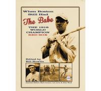 When Boston Still Had the Babe: The 1918 World Champion Red Sox: Volume 59 (The SABR Digital Library)
