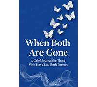 When Both Are Gone: A Grief Journal for Those Who Lost Both Parents