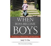 When Boys Become Boys: Development, Relationships, and Masculinity