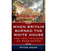 When Britain Burned the White House: The 1814 Invasion of Washington (Thorndike Press Large Print Nonfiction)