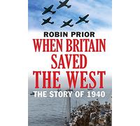 When Britain Saved the West: The Story of 1940