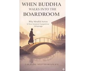 When Buddha Walks Into the Boardroom: Why Mindful Action is Your Greatest Competitive Advantage