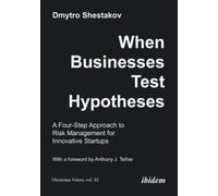 When Businesses Test Hypotheses : A Four-Step Approach to Risk Management for Innovative Startups