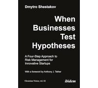 When Businesses Test Hypotheses: A Four-Step Approach to Risk Management for Innovative Startups: 52 (Ukrainian Voices)