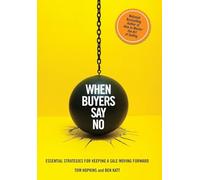 When Buyers Say No: Essential Strategies for Keeping a Sale Moving Forward