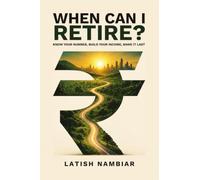 When Can I Retire?: Know Your Number, Build Your Income, Make It Last