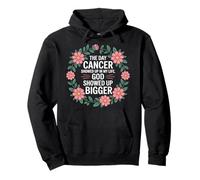 When Cancer Came God Showed Up Even Bigger - Pullover Hoodie