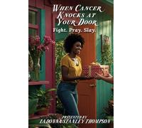 When Cancer Knocks at Your Door: FIGHT. PRAY. SLAY.