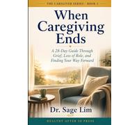 When Caregiving Ends: A 28-Day Guide Through Grief, Loss of Role, and Finding Your Way Forward (The Caregiver Series)