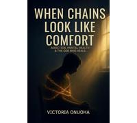 When Chains Look Like Comfort: Addiction, Mental Health and the God Who Heals