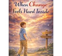 When Change Feels Hard Inside: A gentle, reassuring story about change and finding steadiness again (Ages 4-8) (When Big Feelings Boil)