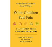 When Children Feel Pain: From Everyday Aches to Chronic Conditions