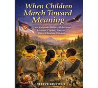 When Children March Toward Meaning: How Pathfinder Ministry Helps Shape Reverent, Capable, Service-Minded, Resilient Children