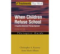 When Children Refuse School: Therapist Guide – A Cognitive-Behavioral Therapy Approach – 2nd ed.