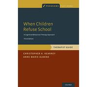 When Children Refuse School: Therapist Guide (Programs That Work): Therapist Gude