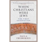 When Christians Were Jews: The First Generation
