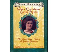 When Christmas Comes Again: The World War I Diary of Simone Spencer (Dear America)