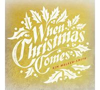 When Christmas Comes by Kim Walker-Smith