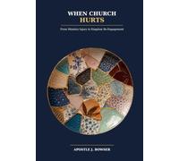 When Church Hurts: From Ministry Injury to Kingdom Re-Engagement