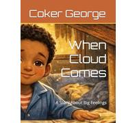 When Cloud Comes: A Story About Big Feelings (Managing Anxiety and Stress)