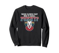 When Clowns Fart Does It Smell Funny? Sweatshirt