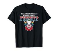 When Clowns Fart Does It Smell Funny? T-Shirt