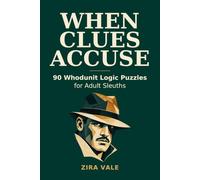 When Clues Accuse: 90 Whodunit Logic Puzzles for Adult Sleuths (The Guilty Square Casebooks)