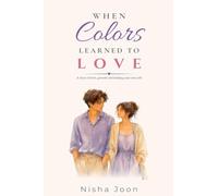 When Colors Learned To Love: A story of love growth and finding your true self