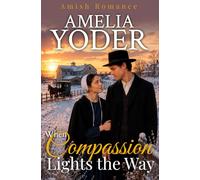 When Compassion Lights the Way (An Amish Match Made from Heaven)