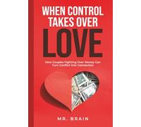 When Control Takes Over Love: How Couples Fighting Over Money Can Turn Conflict into Connection