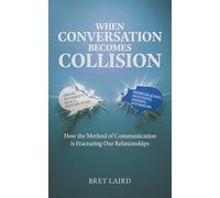 When Conversation Becomes Collision: How the Method of Communication is Fracturing Our Relationships