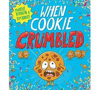 When Cookie Crumbled: The laugh-out-loud picture book by Michelle Robinson and Tom Knight (Food With Feelings)