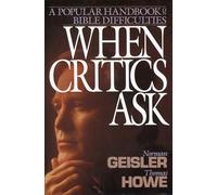When Critics Ask: A Popular Handbook on Bible Difficulties