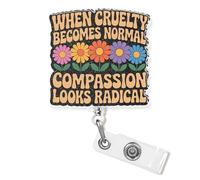 When Cruelty Becomes Normal Compassion Looks Radical Badge Reel Retractable 1.8 Inches Social Justice Human Rights Nurse Nursing Id Badge Holder Acrylic Accessories for Office Medical Worker Teacher