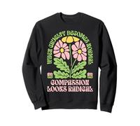When Cruelty Becomes Normal Compassion Looks Radical Floral Sweatshirt