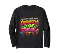 When Cruelty Becomes Normal Compassion Looks Radical Long Sleeve T-Shirt