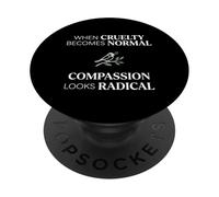 When Cruelty Becomes Normal Compassion Looks Radical PopSockets Adhesive PopGrip