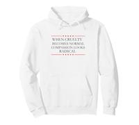 when cruelty becomes normal compassion looks radical Pullover Hoodie